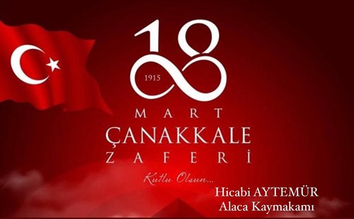 KAYMAKAMIMIZ SAYIN HİCABİ AYTEMÜR'ÜN 18 MART ÇANAKKALE ZAFERİ VE ŞEHİTLERİ ANMA GÜNÜ MESAJI